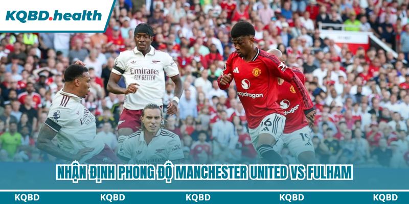 Dự Đoán Manchester United Vs Fulham - Ngoại Hạng Anh Ngày 02/02/2026 1 Nhận định phong độ Manchester United