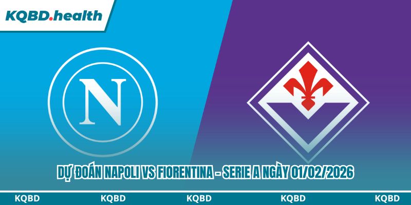 Dự Đoán Napoli Vs Fiorentina – Serie A Ngày 01/02/2026 2 Dự đoán Napoli vs Fiorentina