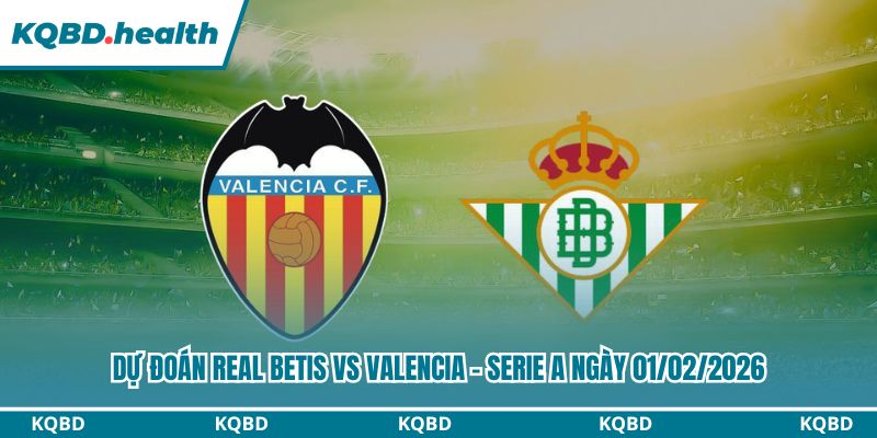 Dự Đoán Real Betis Vs Valencia - La Liga Ngày 01/02/2026 1 Dự đoán Real Betis vs Valencia