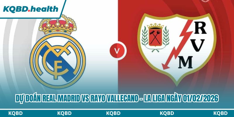 Dự Đoán Real Madrid Vs Rayo Vallecano – La Liga Ngày 01/02/2026 3 Dự đoán Real Madrid vs Rayo Vallecano