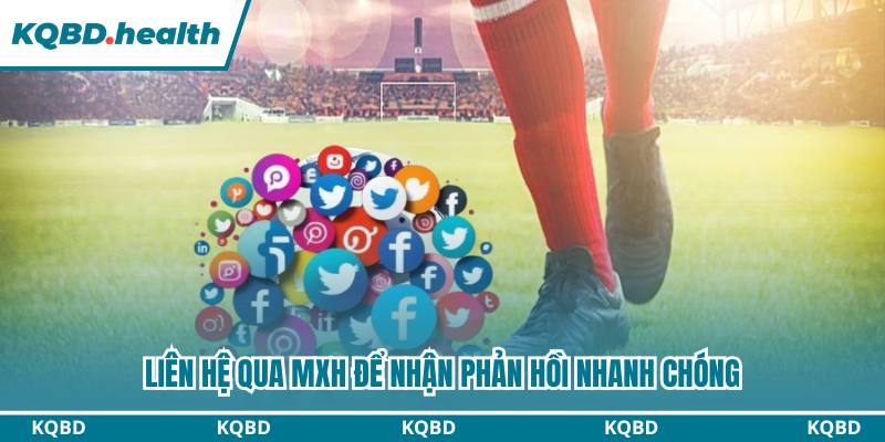 Liên Hệ KQBĐ - Các Phương Thức Kết Nối Chính Thức 4 Liên hệ qua MXH để nhận phản hồi nhanh chóng