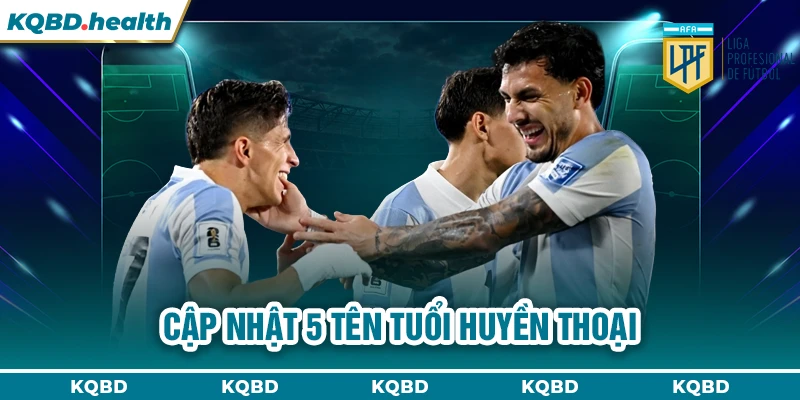 VĐQG Argentina 15 Cập nhật 5 tên tuổi huyền thoại
