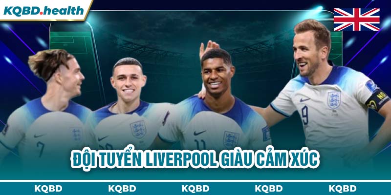 VƯƠNG QUỐC ANH 15 Đội tuyển Liverpool giàu cảm xúc