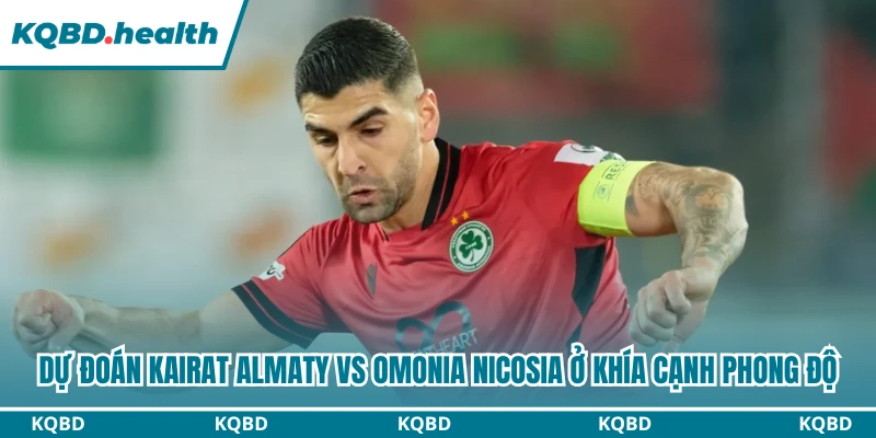 Dự Đoán Kairat Almaty Vs Omonia Nicosia Ngày 29/07: Kẻ 9 Người 10 1 Dự đoán Kairat Almaty vs Omonia Nicosia ở khía cạnh phong độ