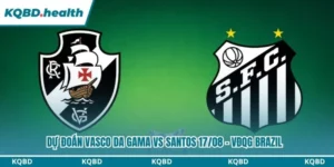 Dự đoán Vasco da Gama vs Santos